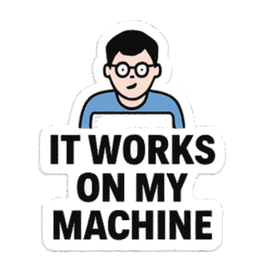 it works on my machine